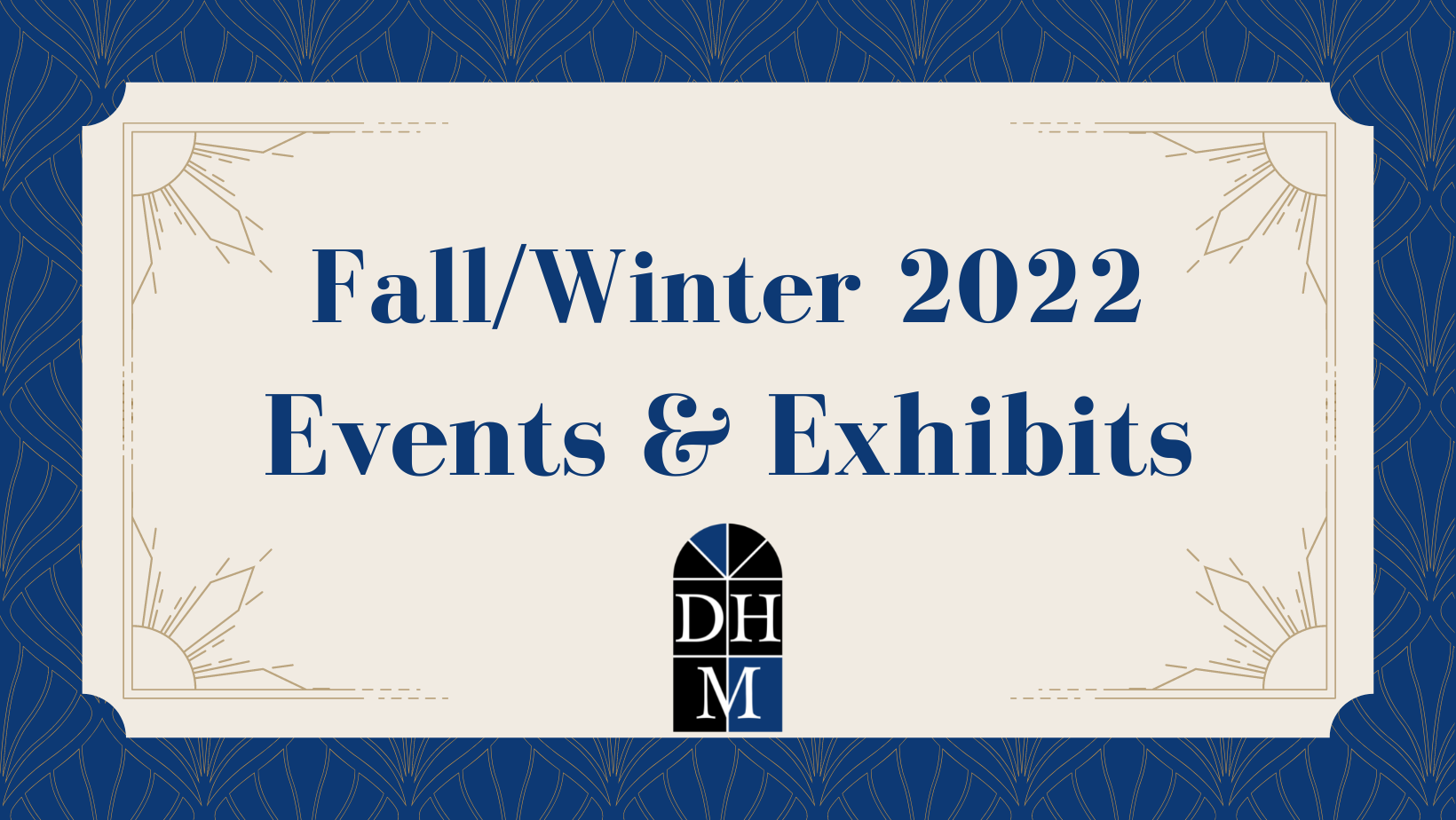 Fall/Winter 2022 Events and Exhibits